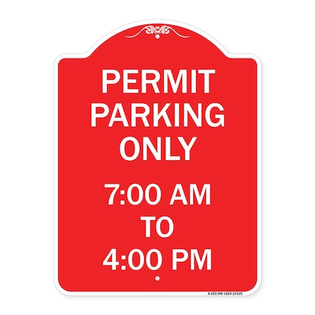 Signmission Permit Parking 7-00 Am to 4-00 Pm, Red & White Aluminum Architectural Sign, 18" x 24", RW-1824-23325 A-DES-RW-1824-23325